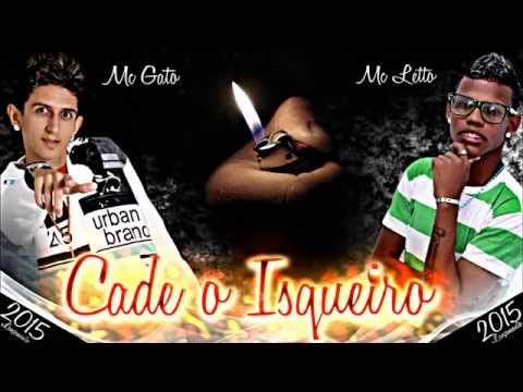 MC GATO E MC LETTO - CADE O ISQUEIRO - MUSICA NOVA