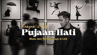 Download lagu Kangen Band - Pujaan Hati | Blues Jazz Version 🎷🎸 | Cover Lagu & Lirik mp3