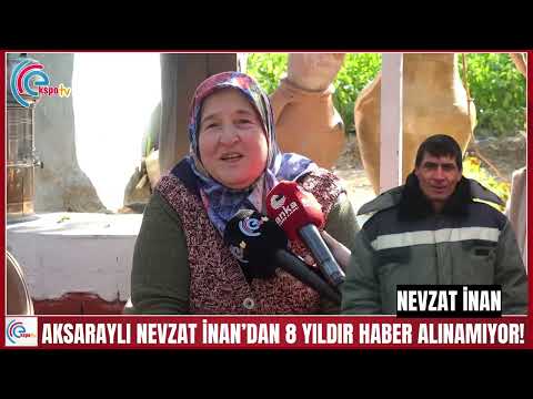 Aksaraylı Nevzat İnan’dan 8 Yıldır Haber Alınamıyor!