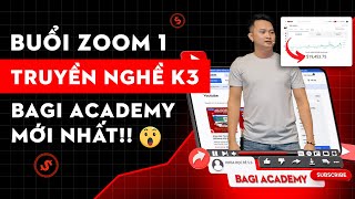 Buổi Zoom 1 | Khóa K3 - Truyền Nghề Youtube Bagi Academy Độc Quyền Mới Nhất! | Phúc Bagi