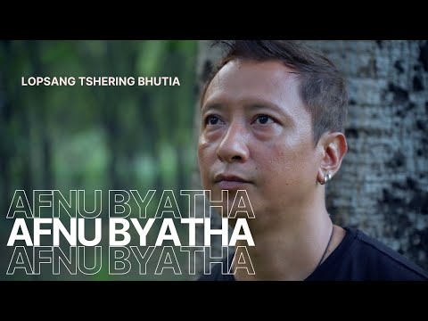 Afnu Byatha - Lopsang Tshering Bhutia