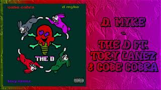 D. Myke - The D Ft. Tory Lanez & Cobe Cobra (Audio)