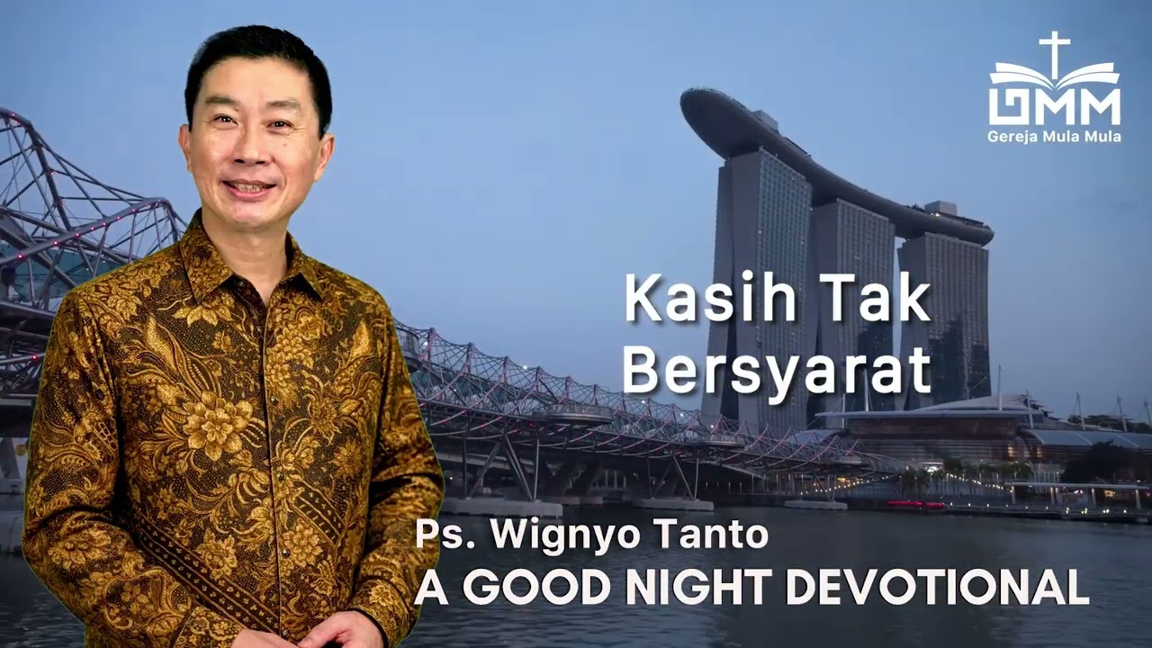 a Good Night Devotional | Kasih tak Bersyarat | Ps. Wignyo Tanto