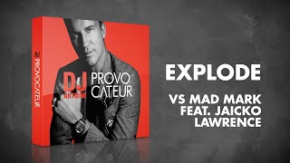 DJ Antoine vs Mad Mark feat. Jaicko Lawrence – Explode (Radio Edit)