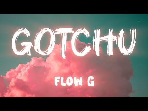 Flow G &ndash; Gotchu (Official Lyrics Video)