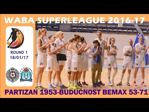 WABA Superleague R1 (18/01/2017): Partizan 1953-Buducnost Bemax 53-71