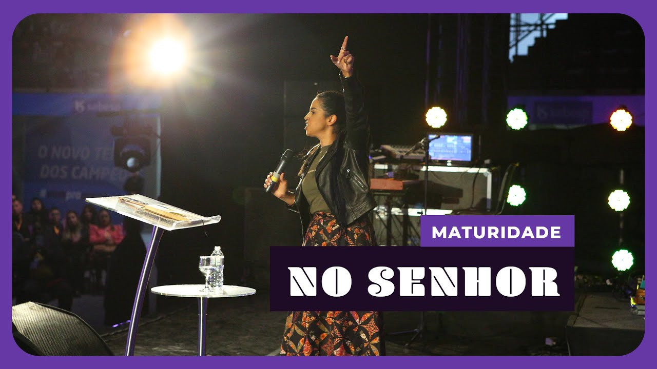 MATURIDADE NO SENHOR I Camila Barros