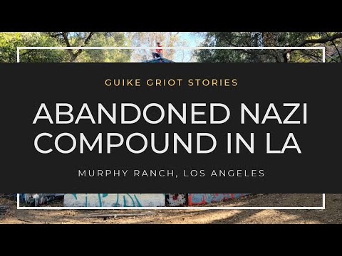 Murphy Ranch, the abandoned Nazi compound in the hills of Los Angeles