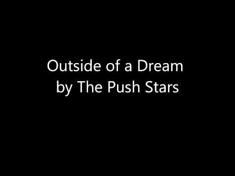 Outside Of A Dream by The Push Stars