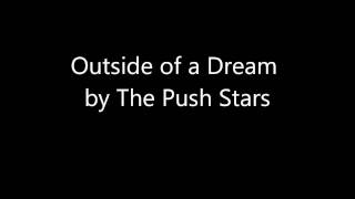 Outside Of A Dream by The Push Stars