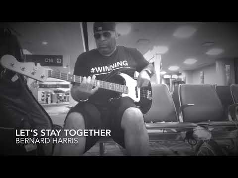 Let’s Stay Together Bernard Harris
