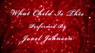 Jovel Johnson - What Child Is This