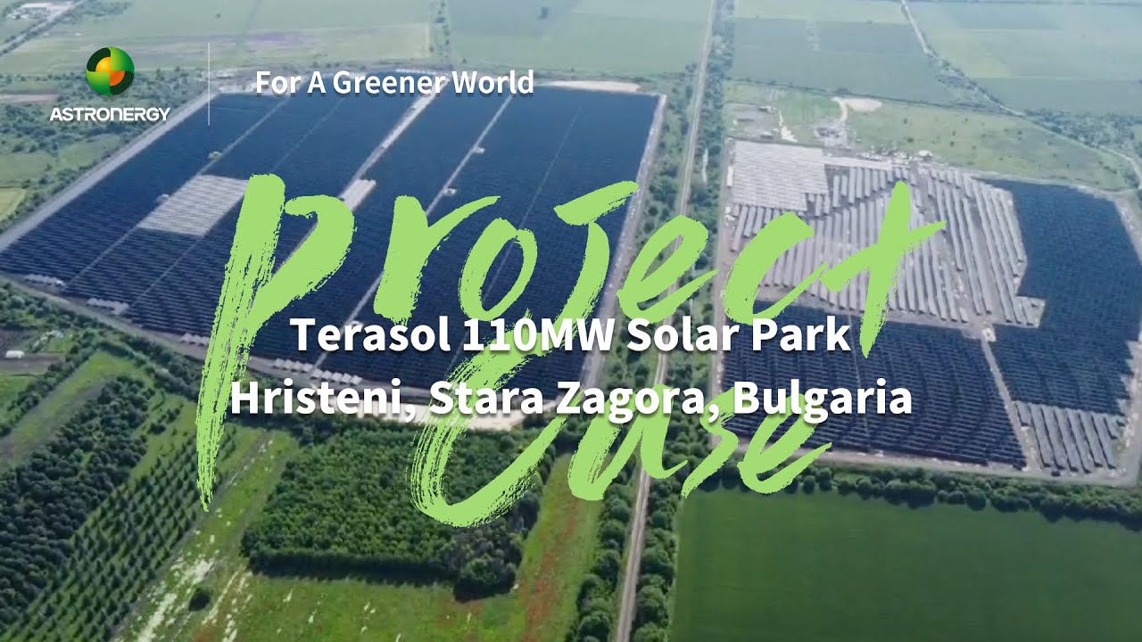 Astronergy Project Cases -- Bulgaria Terasol 110MW Solar Park