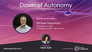 Michael Healander, President & CEO, Airspace Link | Dawn of Autonomy | Episode 115