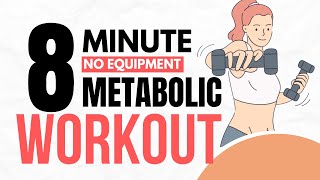 8- Minute No Equipment Metabolic Workout (Total Body)