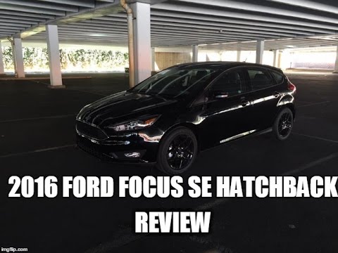 2016 Ford Focus SE Hatchback - My Review