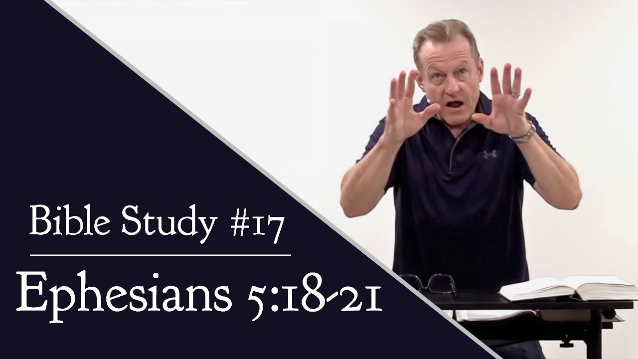 Ephesians 5:18–21 (Bible Study #17) with Dr. Ken J. Burge, Sr. | Ephesians on F.I.R.E. Bible Study