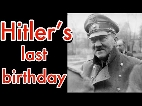 The last birthday of Adolf Hitler.