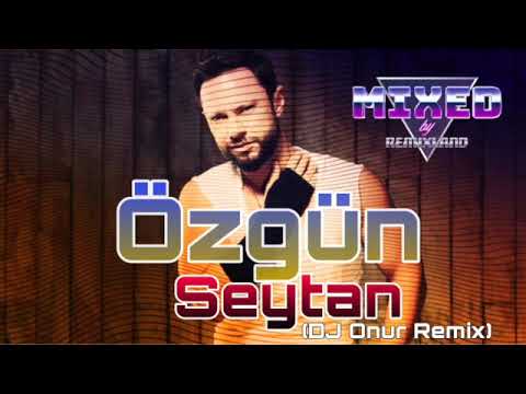 Özgün - Seytan (DJ Onur Remix)
