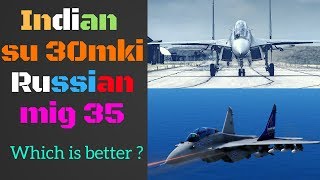 indian su 30mki vs russian mig 35 comparison 2020, fire power,strength, specifiation ,in action 2020