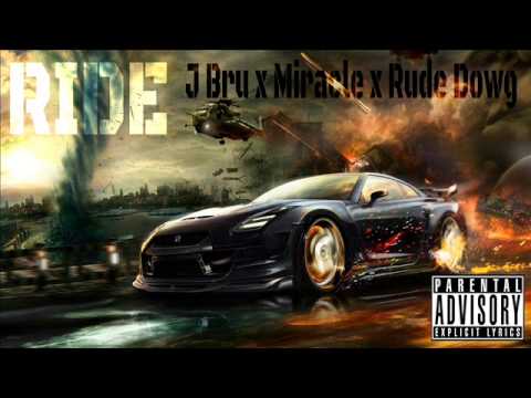 Ride (J-Bru, Miracle and Rude Dowg)