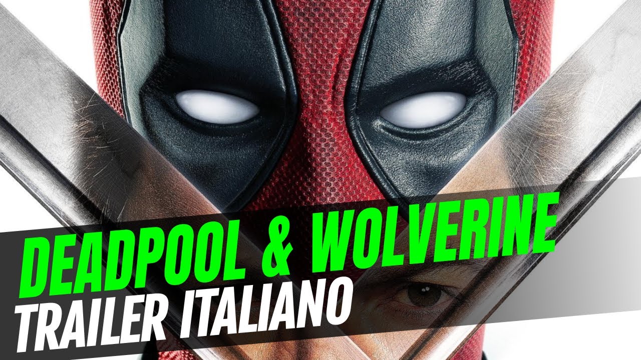 Deadpool & Wolverine: trailer italiano del film con Ryan Reynolds e Hugh Jackman