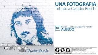 07 Albedo - Una fotografia, tributo a Claudio Rocchi