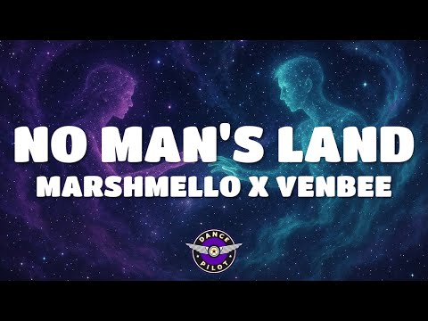 Marshmello, Venbee - No Man's Land (Lyrics)