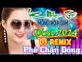 Mộng Hoa Sim Lướt Sóng Đạp Mây DJ Remix 2024 Căng Nhạc Sàn Modern Talking Dance Mix Te