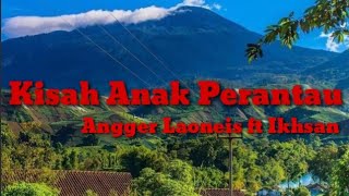 Download lagu KISAH ANAK RANTAU (Lirik)  ||  angger LaoNeis ft ikhsan mp3