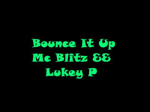 Bounce It Up // Mc Blitz & Lukey P