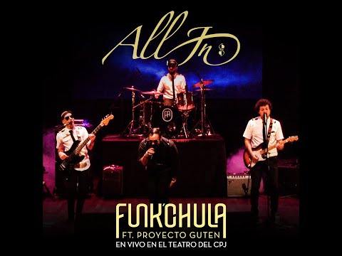 Funk´chula - All In Ft. Proyecto Guten en vivo en el Teatro del CPJ