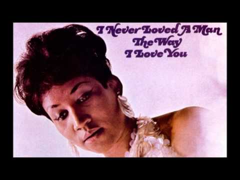 Aretha Franklin - I never loved a man (the way I love you)