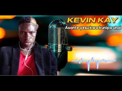 Kevin kay - Asante yesu ( official audio)