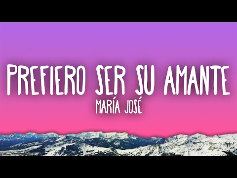 María José - Prefiero Ser Su Amante