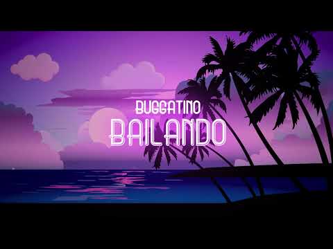 BUGGATINO - Bailando (Oficial Video Lyric)