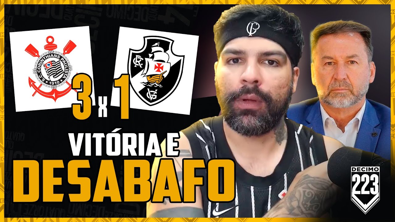 VÃO DERRUBAR  AUGUSTO MELO? SURRA NO VASCO E MAIS!! - CORINTHIANS 3X1 VASCO