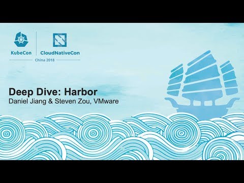 Deep Dive: Harbor - Daniel Jiang & Steven Zou, VMware