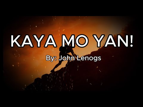 Kaya mo Yan | By: John Lenogs (official lyrics video)