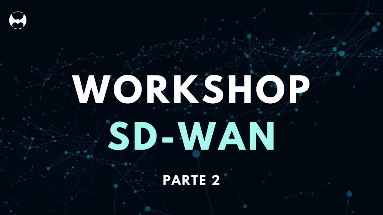 WORKSHOP SDWAN FORTINET - AULA 2