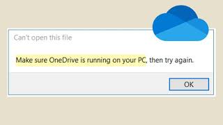 Fix: Make sure OneDrive is running on your PC, then try again message on Windows 10