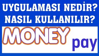 Moneypay Uygulaması Nedir? Nasıl Kullanılır? Nasıl İndirilir?