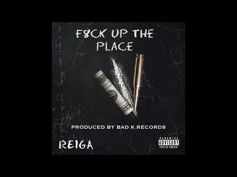 REIGA - FUCK UP THE PLACE (OFFICIAL AUDIO)
