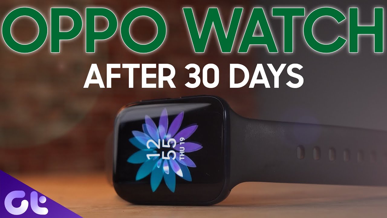 Best Android Smartwatch? | OPPO Watch Review After 30 Days | Guiding Tech
