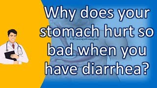 Why does your stomach hurt so bad when you have diarrhea ? | Top and Best Health Channel