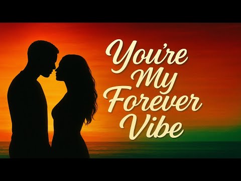 You’re My Forever Vibe | Romantic Reggae Love Song 2025 | Sweet Lovers Rock Vibes