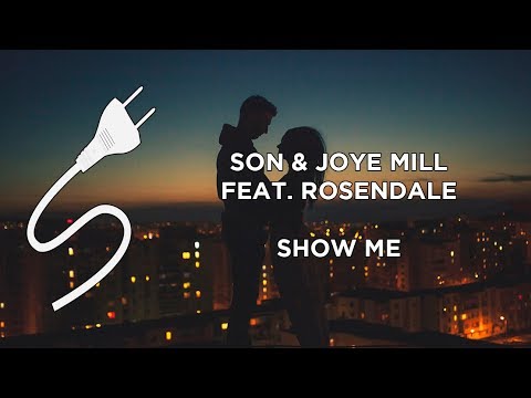 SƠN & Joye Mill - Show Me (feat. Rosendale)