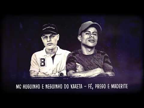 MC Huguinho  e MC Neguinho do Kaxeta - Fé, Prego e Maderite  ( DJay W )