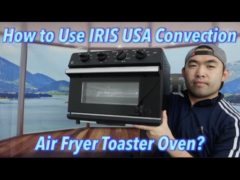 How to Use IRIS USA Convection Air Fryer Toaster Oven?