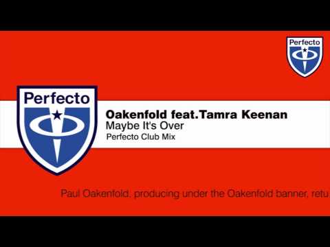 Oakenfold feat. Tamra Keenan - Maybe It's Over (Perfecto Club Mix)